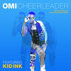 Cheerleader (feat. Kid Ink) - Felix Jaehn vs Salaam Remi Remix - OMI, Kid Ink