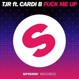 Fuck Me Up (feat. Cardi B) - TJR, Cardi B