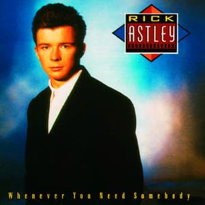Never Gonna Give You Up - Rick Astley