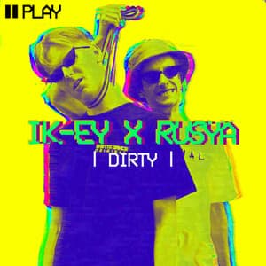 Dirty - Ik-Ey, Rusya