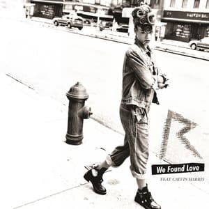 We Found Love - Rihanna, Calvin Harris