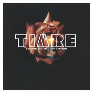 Tiare (Flower) - Jay Samson, Samson Squad