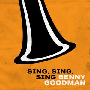 Sing, Sing, Sing (Parts 1 & 2) [Live] - Benny Goodman
