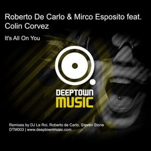 It's All On You - Main Mix - Roberto De Carlo, Mirco Esposito, Colin Corvez