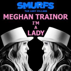 I'm a Lady - from SMURFS: THE LOST VILLAGE - Meghan Trainor