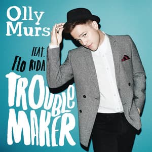 Troublemaker (feat. Flo Rida) - Olly Murs, Flo Rida