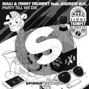 Party Till We Die (feat. Andrew W.K.) - MAKJ, Timmy Trumpet, Andrew W.K.