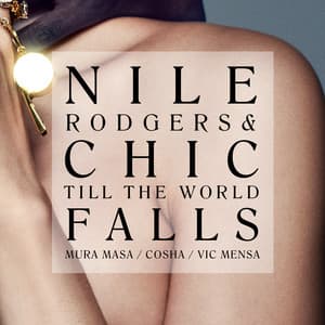 Till The World Falls - 7” Version - Nile Rodgers, CHIC, Mura Masa, Cosha, VIC MENSA