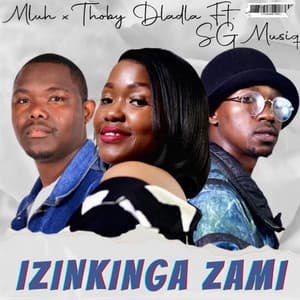 Izinkinga Zami (feat. SG MusiQ) - Mluh, Thoby Dladla, SG MusiQ