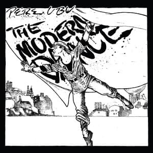 Modern Dance - Pere Ubu