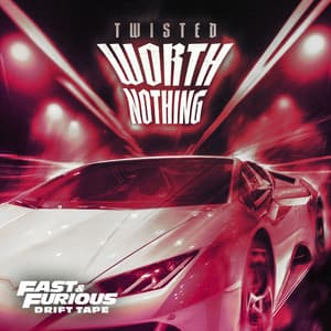WORTH NOTHING - Fast & Furious: Drift Tape/Phonk Vol 1 - TWISTED, Oliver Tree