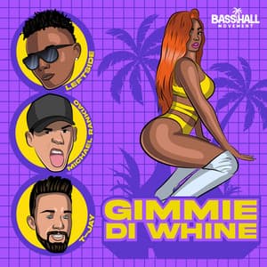 Gimmie Di Whine - Leftside, Michael Rankiao, T-Jay