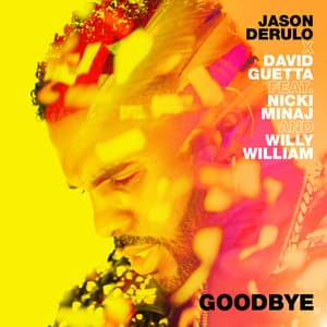Goodbye (feat. Nicki Minaj & Willy William) - Jason Derulo, David Guetta, Nicki Minaj, Willy William
