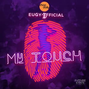 My Touch - Chop Daily, Eugy Official