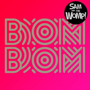 Bom Bom - Radio Edit - Sam And The Womp