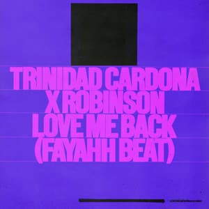 Love Me Back (Fayahh Beat) - Trinidad Cardona, Robinson