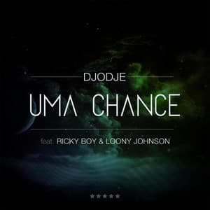 Uma Chance - Djodje, Loony Johnson, Ricky Boy