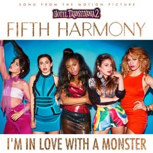I'm In Love With a Monster - Fifth Harmony