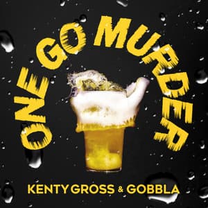 ONE GO MURDER - KENTY GROSS, GOBBLA