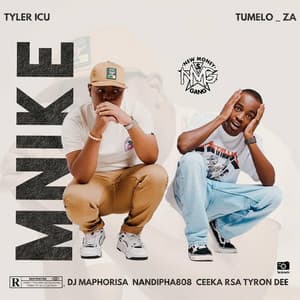 Mnike (feat. DJ Maphorisa, Nandipha808, Ceeka RSA & Tyron Dee) - Tyler ICU, Tumelo_za, DJ Maphorisa, Nandipha808, Ceeka RSA, Tyrone Dee