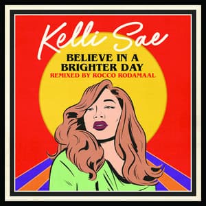 Believe In A Brighter Day - Rocco Rodamaal Remix - Kelli Sae, Michael Gray, Rocco Rodamaal